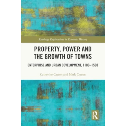 Taylor & francis ltd Property, Power and the Growth of Towns (häftad, eng)