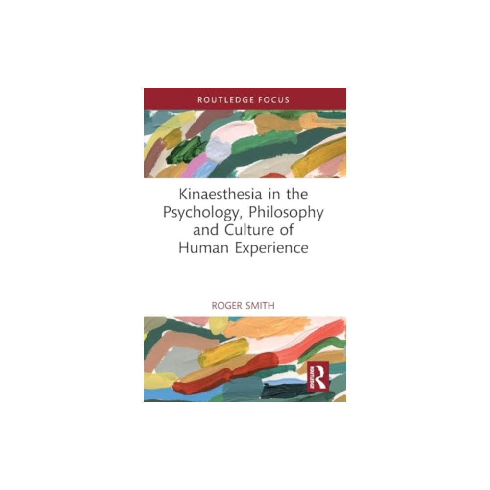 Produktbild för Kinaesthesia in the Psychology, Philosophy and Culture of Human Experience (häftad, eng)