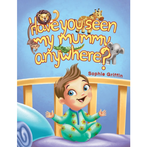 Austin Macauley Publishers Have You Seen My Mummy Anywhere? (häftad, eng)
