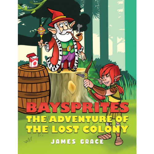Austin Macauley Publishers Baysprites: The Adventure of the Lost Colony (inbunden, eng)