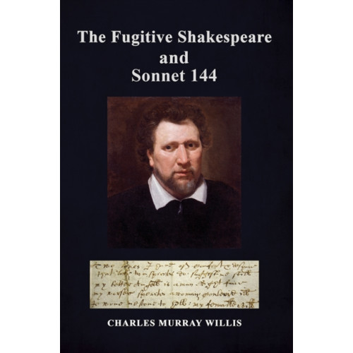 Austin Macauley Publishers The Fugitive Shakespeare and Sonnet 144 (inbunden, eng)