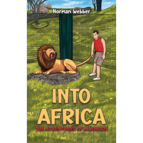 Austin Macauley Publishers Into Africa – The Adventures of a Nobody (häftad, eng)