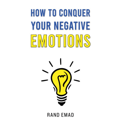Austin Macauley Publishers How to Conquer Your Negative Emotions (häftad, eng)