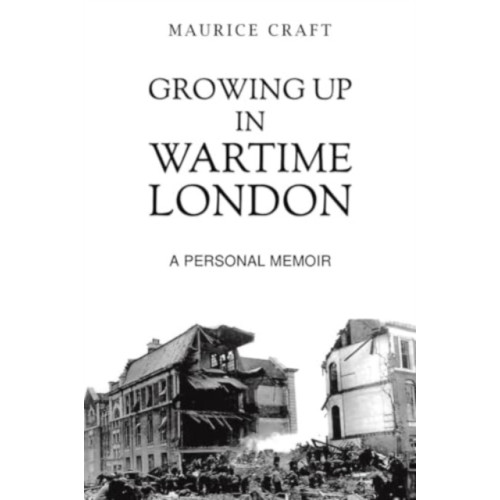 Austin Macauley Publishers Growing Up in Wartime London (häftad, eng)