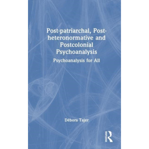 Taylor & francis ltd Post-patriarchal, Post-heteronormative, and Postcolonial Psychoanalysis (häftad, eng)
