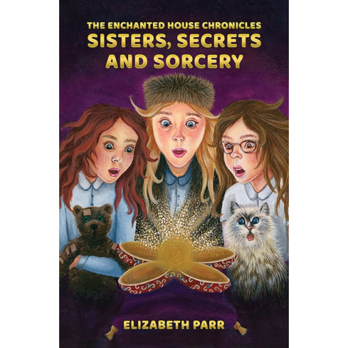 Austin Macauley Publishers The Enchanted House Chronicles: Sisters, Secrets and Sorcery (häftad, eng)