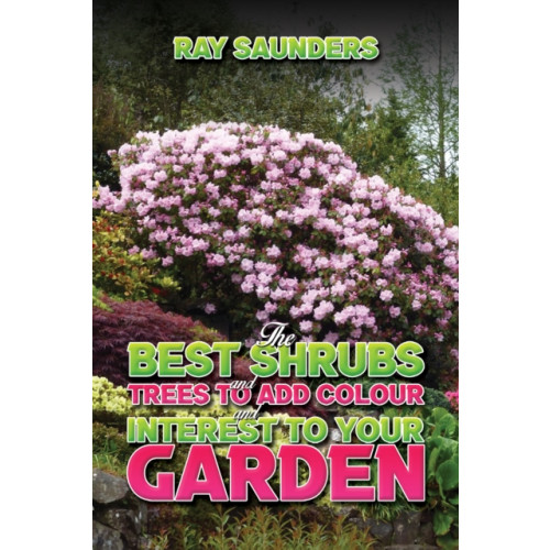 Austin Macauley Publishers The Best Shrubs and Trees to Add Colour and Interest to Your Garden (inbunden, eng)