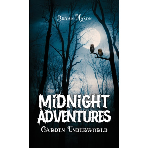 Austin Macauley Publishers Midnight Adventures Garden Underworld (häftad, eng)