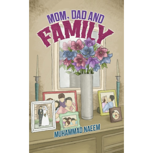 Austin Macauley Publishers Mom, Dad and Family (häftad, eng)