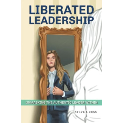 Austin Macauley Publishers Liberated Leadership (häftad, eng)