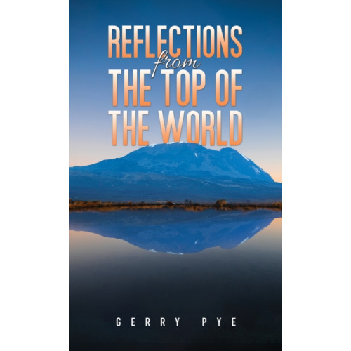 Austin Macauley Publishers Reflections from the Top of the World (häftad, eng)