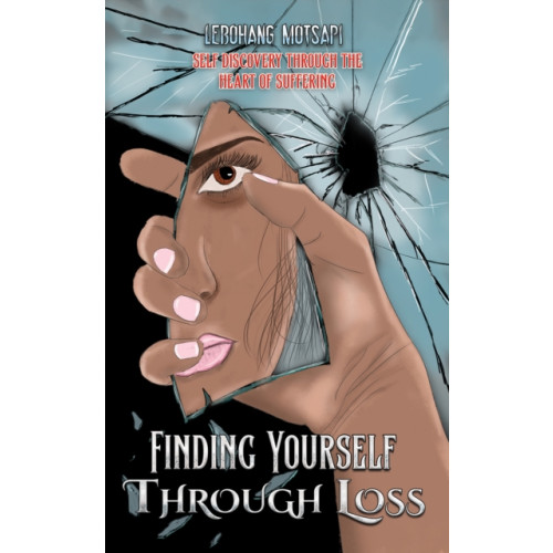 Austin Macauley Publishers Finding Yourself Through Loss (häftad, eng)