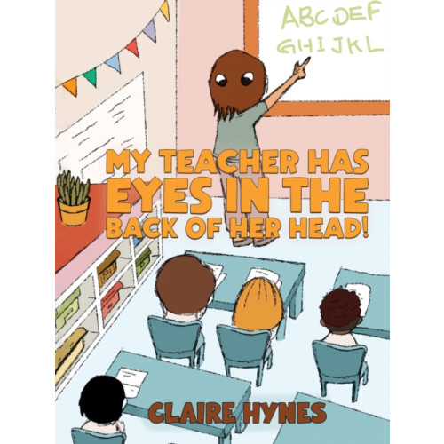 Austin Macauley Publishers My Teacher has Eyes in the Back of her Head! (häftad, eng)