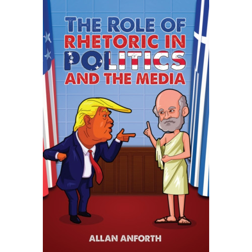 Austin Macauley Publishers The Role of Rhetoric in Politics and the Media (häftad, eng)