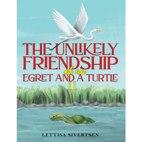 Austin Macauley Publishers The Unlikely Friendship of an Egret and a Turtle II (häftad, eng)