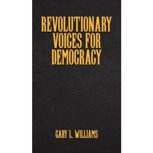 Austin Macauley Publishers Revolutionary Voices for Democracy (inbunden, eng)