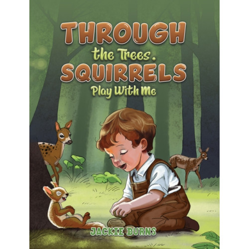 Austin Macauley Publishers Through the Trees. Squirrels Play With Me (häftad, eng)