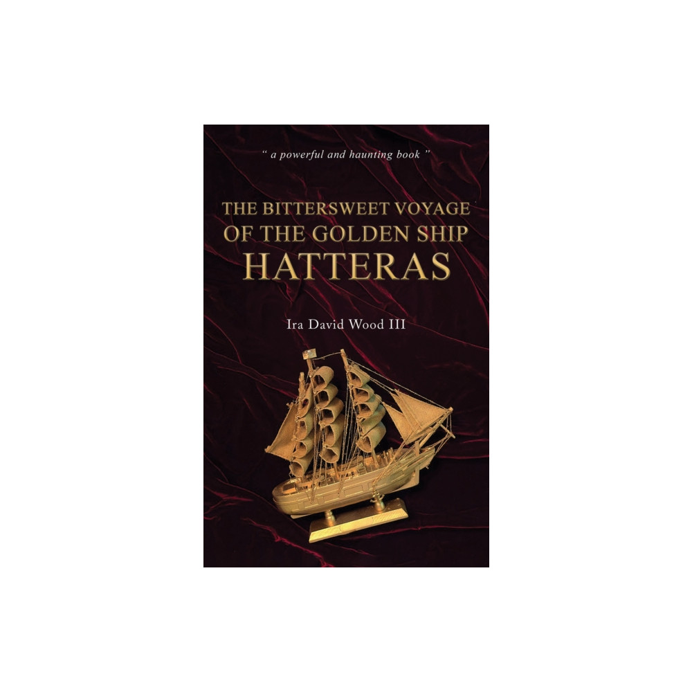 Produktbild för The Bittersweet Voyage of the Golden Ship Hatteras (häftad, eng)
