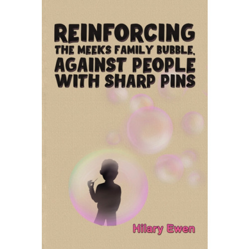 Austin Macauley Publishers Reinforcing the Meeks Family Bubble, Against People with Sharp Pins (häftad, eng)
