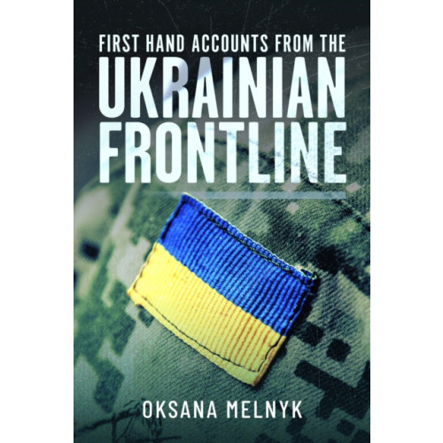 Pen & Sword Books Ltd First Hand Accounts From the Ukrainian Frontline (inbunden, eng)