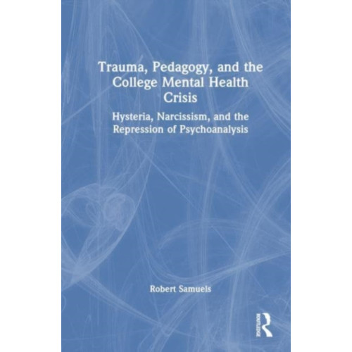 Taylor & francis ltd Trauma, Pedagogy, and the College Mental Health Crisis (häftad, eng)