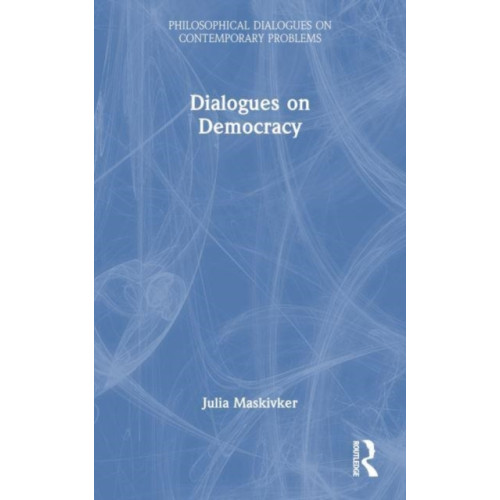 Taylor & francis ltd Dialogues on Democracy (häftad, eng)