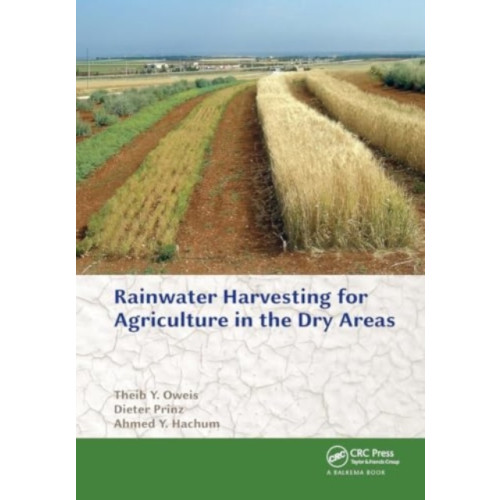 Taylor & francis ltd Rainwater Harvesting for Agriculture in the Dry Areas (häftad, eng)