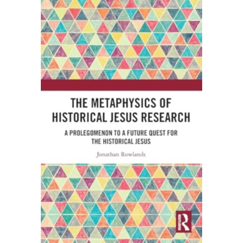 Taylor & francis ltd The Metaphysics of Historical Jesus Research (häftad, eng)