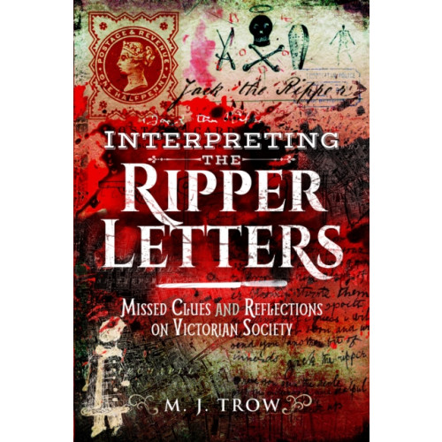Pen & Sword Books Ltd Interpreting the Ripper Letters (häftad, eng)