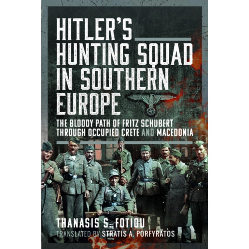 Pen & Sword Books Ltd Hitler’s Hunting Squad in Southern Europe (inbunden, eng)