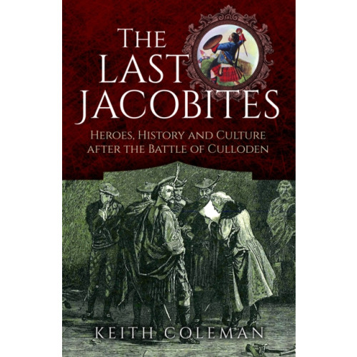 Pen & Sword Books Ltd The Last Jacobites (inbunden, eng)