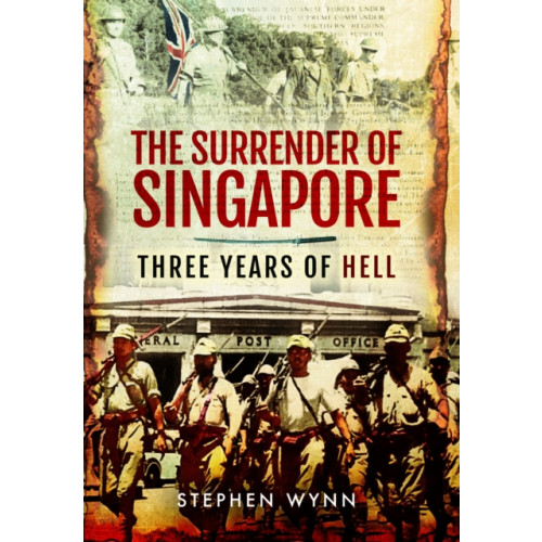 Pen & Sword Books Ltd The Surrender of Singapore (häftad, eng)