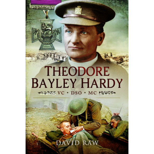 Pen & Sword Books Ltd Theodore Bayley Hardy VC DSO MC (häftad, eng)