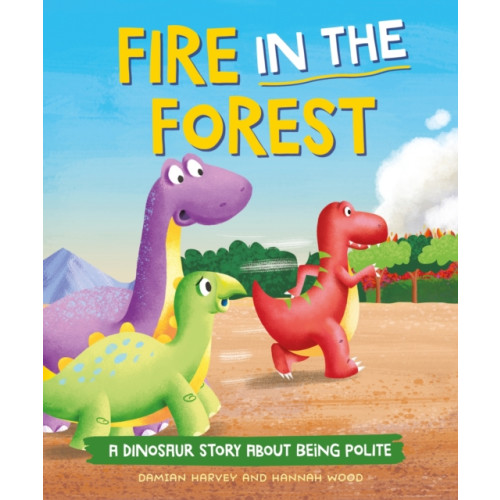 Hachette Children's Group A Dinosaur Story: Fire in the Forest (inbunden, eng)