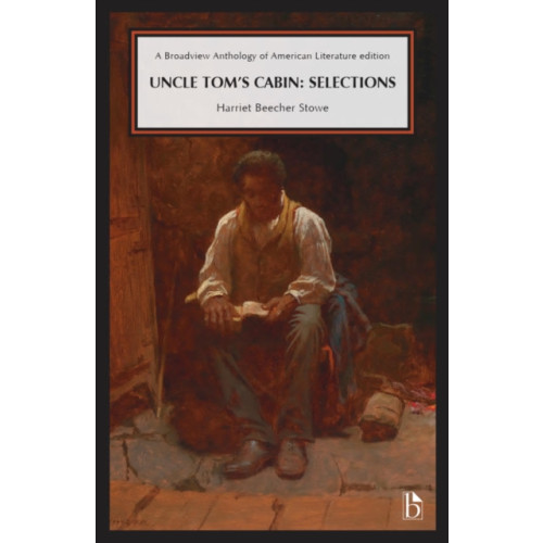 Broadview Press Ltd Uncle Tom’s Cabin: Selections (häftad, eng)