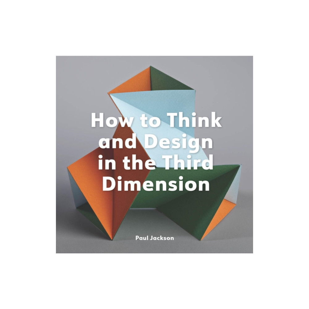 Produktbild för How to Think and Design in the Third Dimension (häftad, eng)