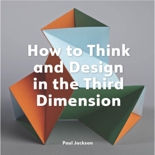 Quercus Publishing How to Think and Design in the Third Dimension (häftad, eng)