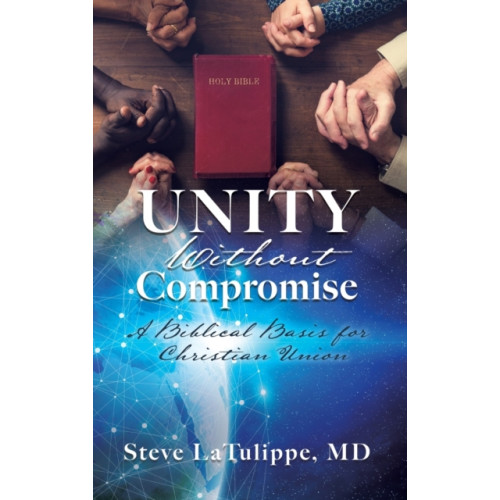 Xulon Press Unity Without Compromise (inbunden, eng)