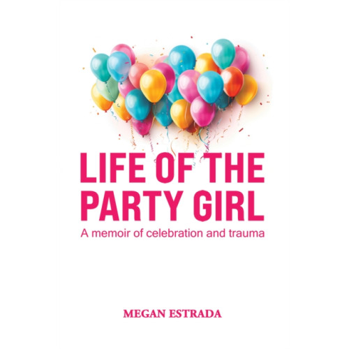 Austin Macauley Publishers LLC Life of the Party Girl (häftad, eng)