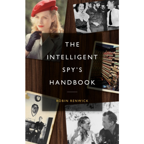 Biteback Publishing The Intelligent Spy's Handbook (inbunden, eng)