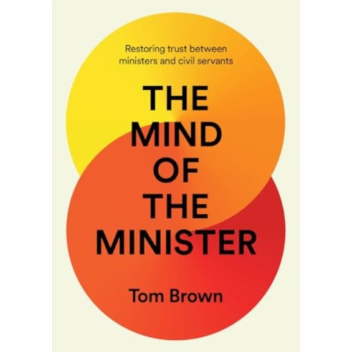 Biteback Publishing The Mind of the Minister (inbunden, eng)
