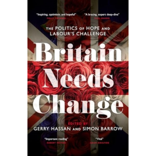 Biteback Publishing Britain Needs Change (inbunden, eng)