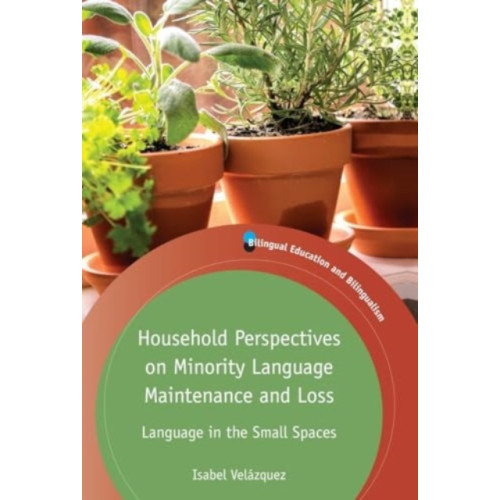 Multilingual Matters Household Perspectives on Minority Language Maintenance and Loss (häftad, eng)