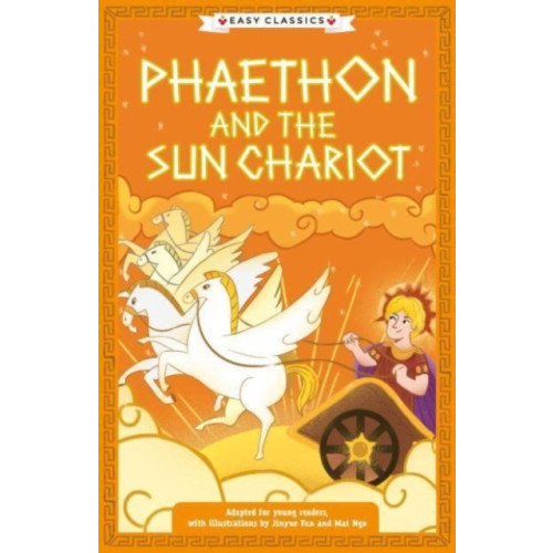 Sweet Cherry Publishing Greek Classics: Phaethon and the Sun Chariot (Easy Classics) (häftad, eng)
