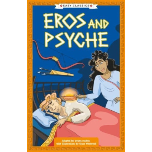 Sweet Cherry Publishing Greek Classics: Eros and Psyche (Easy Classics) (häftad, eng)