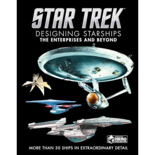Titan Books Ltd Star Trek: Designing Starships Volume 1: The Enterprises and Beyond (inbunden, eng)