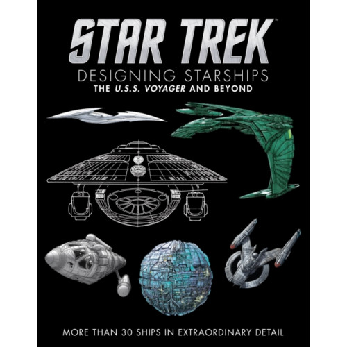Titan Books Ltd Star Trek Designing Starships Volume 2: Voyager and Beyond (inbunden, eng)