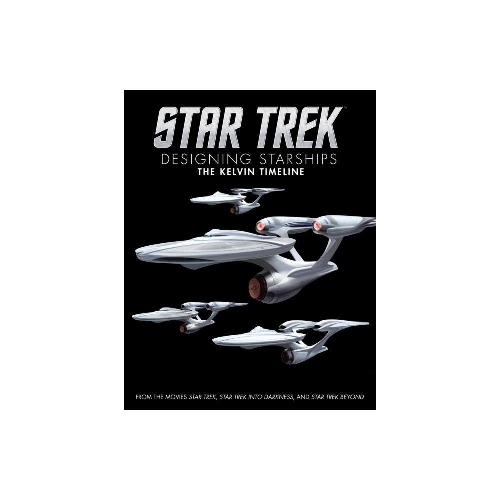 Produktbild för Star Trek: Designing Starships Volume 3: The Kelvin Timeline (inbunden, eng)