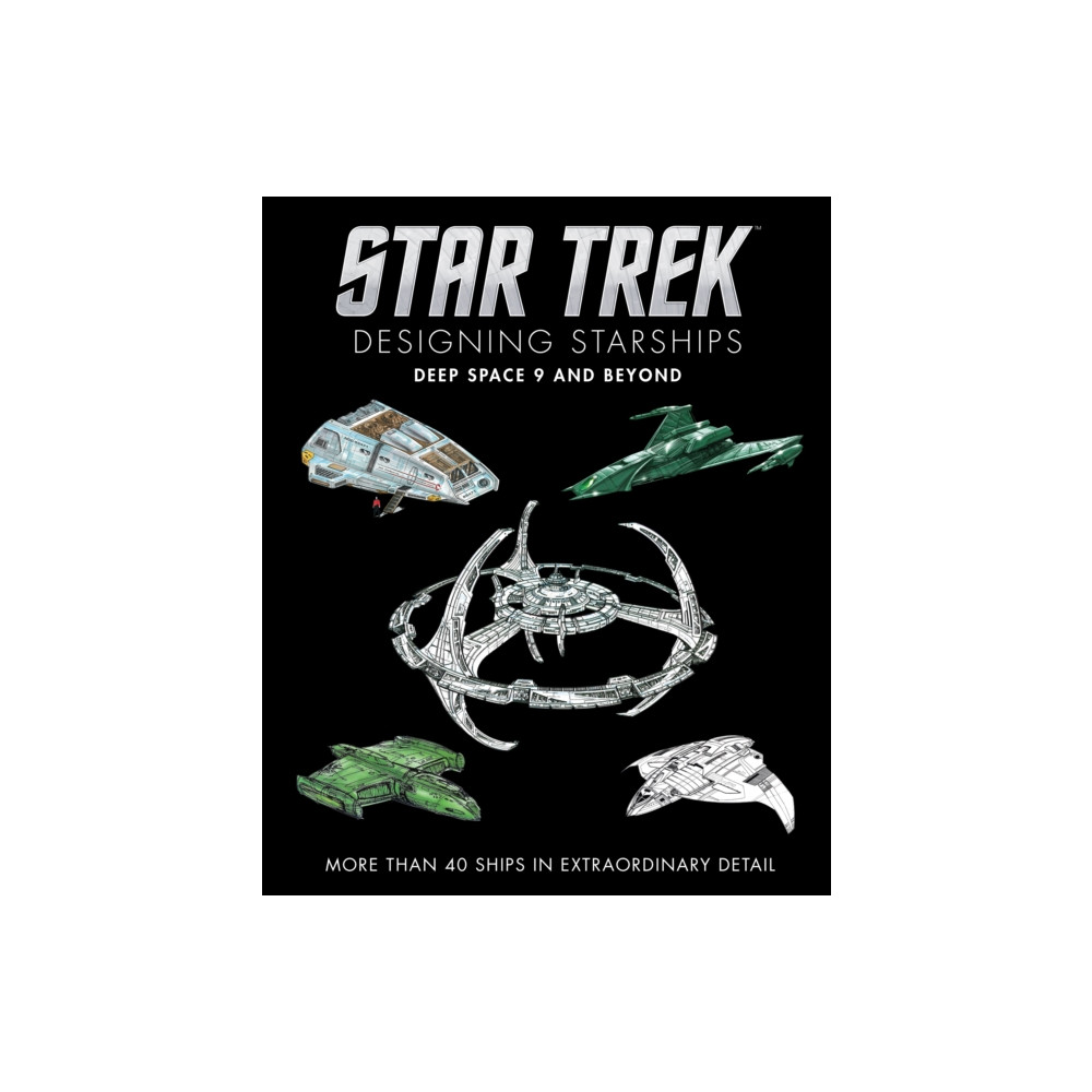 Produktbild för Star Trek Designing Starships: Deep Space Nine and Beyond (inbunden, eng)