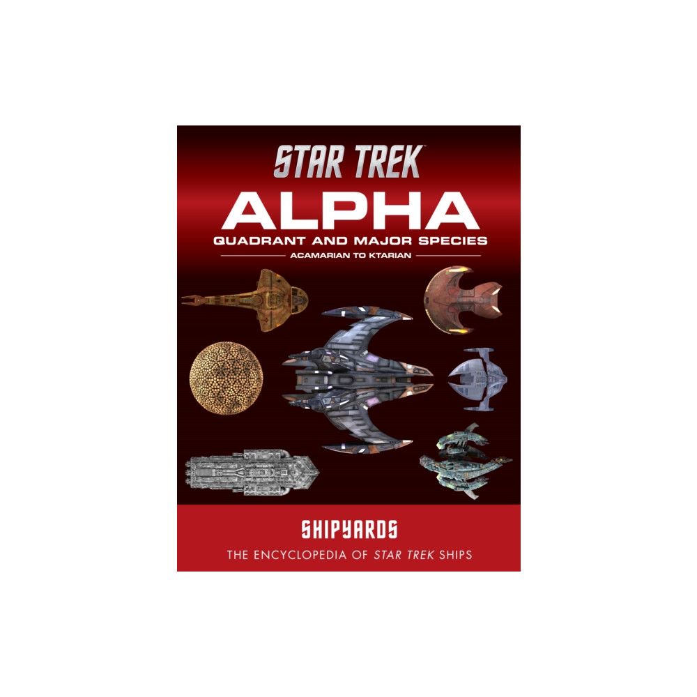 Produktbild för Star Trek Shipyards: Alpha Quadrant and Major Species Volume 1 (inbunden, eng)
